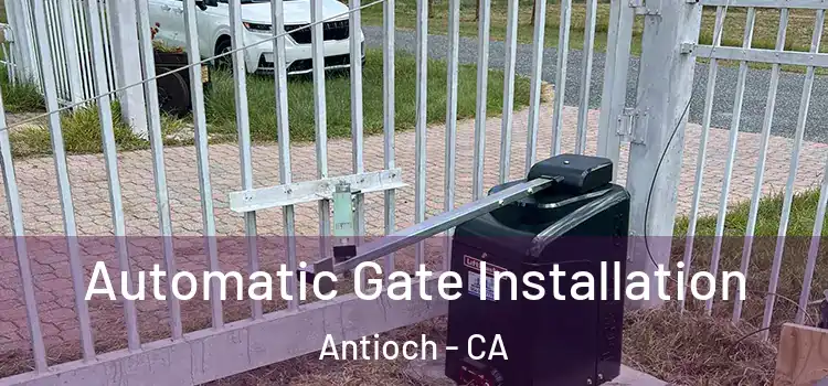 Automatic Gate Installation Antioch - CA