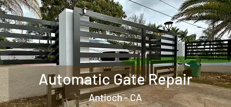 Automatic Gate Repair Antioch - CA