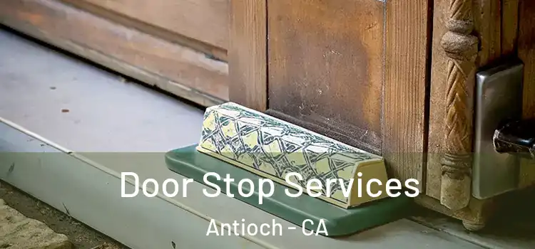 Door Stop Services Antioch - CA