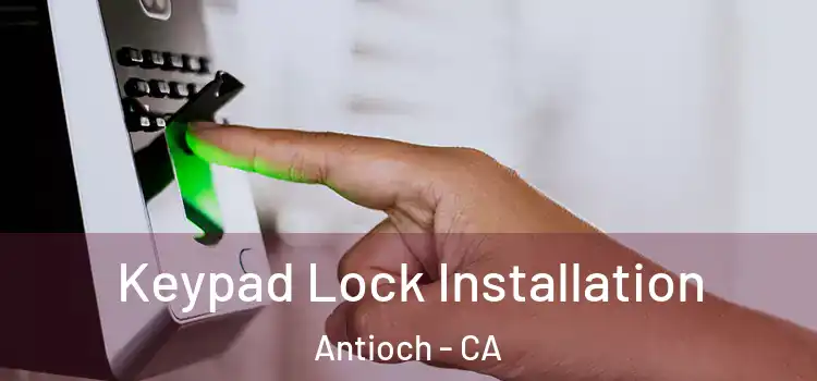 Keypad Lock Installation Antioch - CA