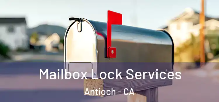 Mailbox Lock Services Antioch - CA