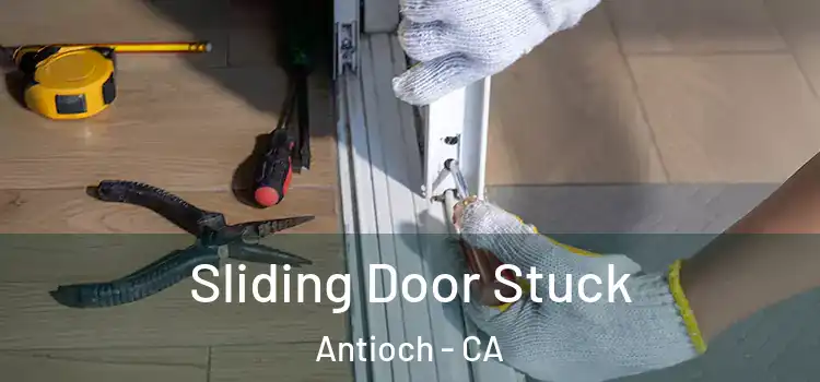 Sliding Door Stuck Antioch - CA