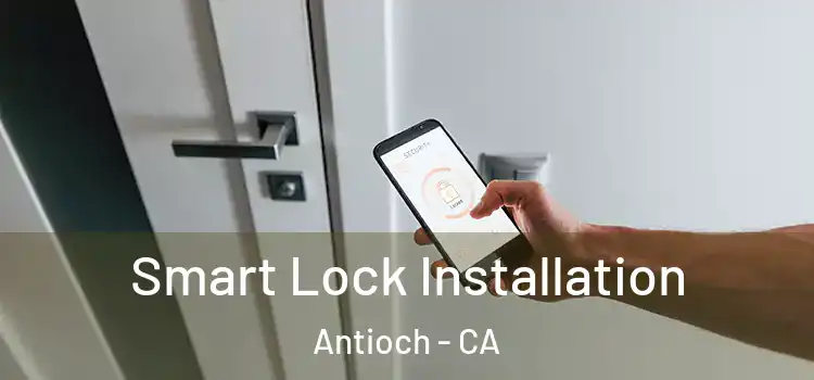 Smart Lock Installation Antioch - CA